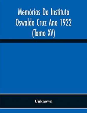 Memórias Do Instituto Oswaldo Cruz Ano 1922 (Tomo Xv) de Unknown