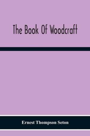 The Book Of Woodcraft de Ernest Thompson Seton