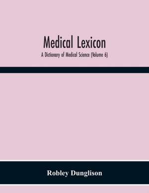 Medical Lexicon de Robley Dunglison