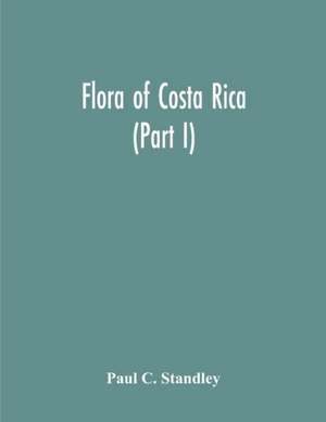 Flora Of Costa Rica (Part I) de Paul C. Standley