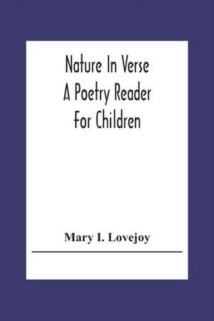 Nature In Verse; A Poetry Reader For Children de Mary I. Lovejoy