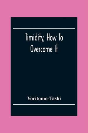 Timidity, How To Overcome It de Yoritomo-Tashi