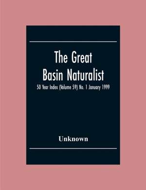 The Great Basin Naturalist; 50 Year Index (Volume 59) No. 1 January 1999 de Unknown