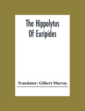 The Hippolytus Of Euripides