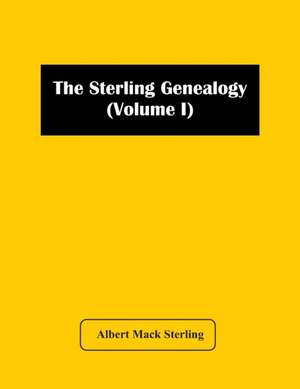 The Sterling Genealogy (Volume I) de Albert Mack Sterling