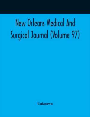 New Orleans Medical And Surgical Journal (Volume 97) de Unknown