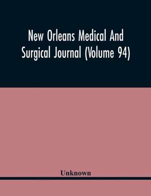 New Orleans Medical And Surgical Journal (Volume 94) de Unknown