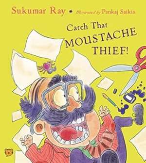 Catch That Moustache Thief! de Sukumar Ray