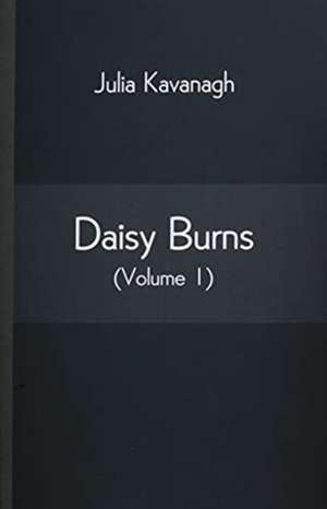 Daisy Burns (Volume 1) de Julia Kavanagh