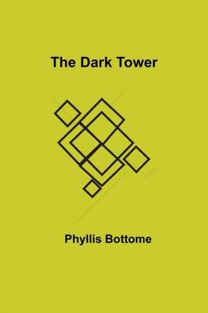 The Dark Tower de Phyllis Bottome