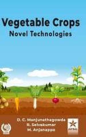 Vegetable Crops: Novel Technologies de D. C. Manjunathagowda