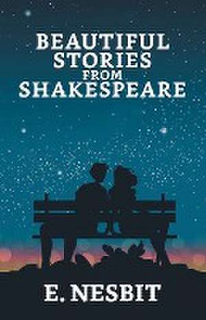 Beautiful Stories from Shakespeare de Edith Nesbit