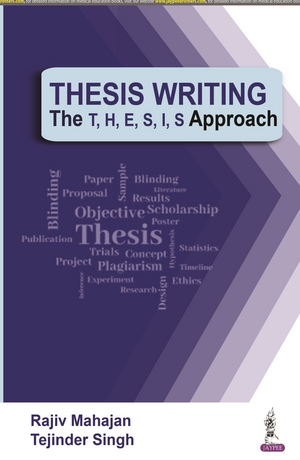 Thesis Writing: The T, H, E, S, I, S Approach de Rajiv Mahajan