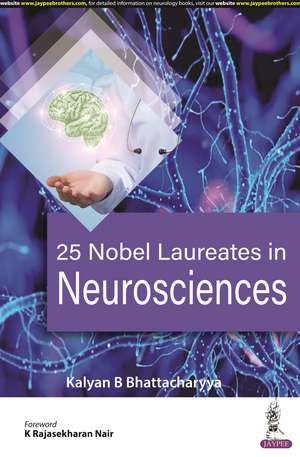 25 Nobel Laureates in Neurosciences de Kalyan B Bhattacharyya