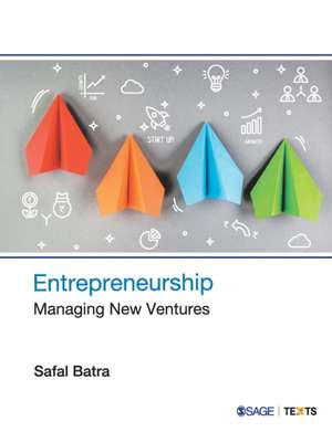 Entrepreneurship: Managing New Ventures de Safal Batra