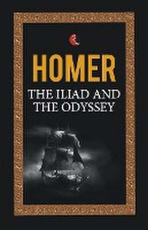 THE ILIAD AND THE ODYSSEY de Homer