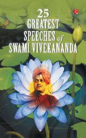 25 GREATEST SPEECHES OF SWAMI VIVEKANANDA de Swami Vivekananda