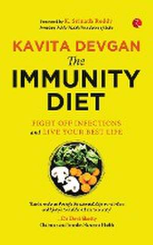 THE IMMUNITY DIET FIGHT OFF INFECTIONS de Kavita Devgan