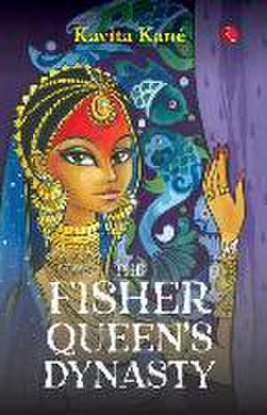 The Fisher Queen's Dynasty de Kavita Kané