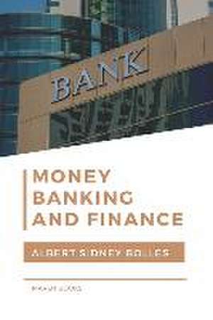 Money, Banking, and Finance de Albert Sidney Bolles