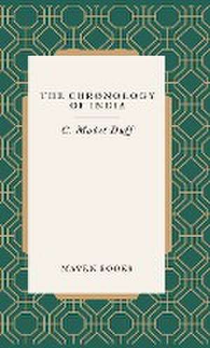 THE CHRONOLOGY OF INDIA de C. Mabel Duff