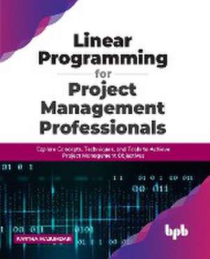 Linear Programming for Project Management Professionals de Partha Majumdar