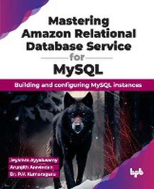 Mastering Amazon Relational Database Service for MySQL de Jeyaram Ayyalusamy