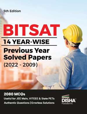 BITSAT 14 Yearwise Previous Year Solved Papers (2022 - 2009) 5th Edition Physics, Chemistry, Mathematics, English & Logical Reasoning 2080 PYQs de Disha Experts