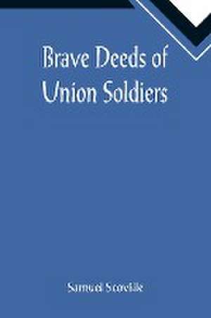 Brave Deeds of Union Soldiers de Samuel Scoville