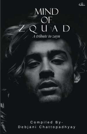 Mind of Zquad A tribute to Zayn de Debjani Chattopadhyay