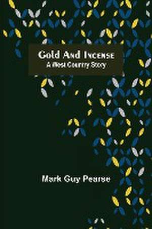 Gold and Incense de Mark Guy Pearse