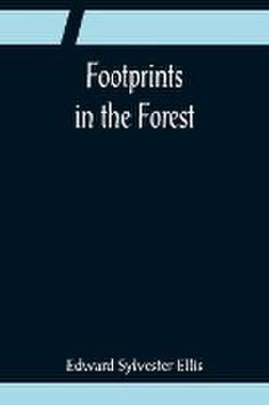 Footprints in the Forest de Edward Sylvester Ellis