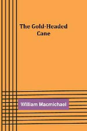 The Gold-Headed Cane de William Macmichael