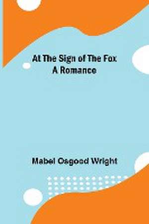 At the Sign of the Fox de Mabel Osgood Wright