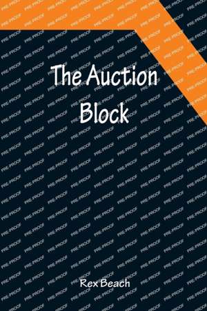 The Auction Block de Rex Beach