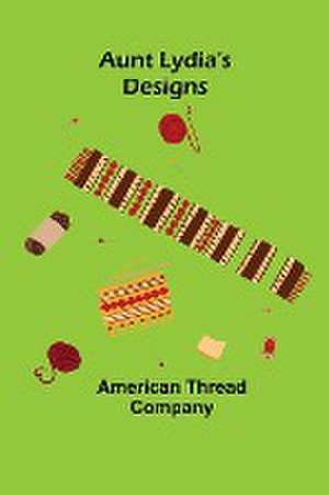 Aunt Lydia's Designs de American Thread Company