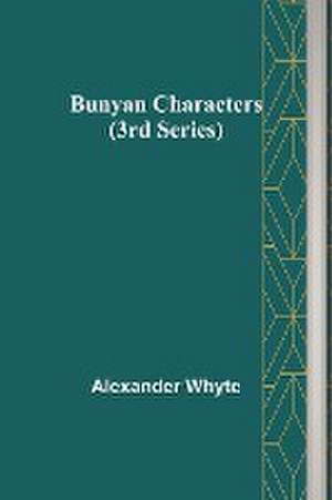 Bunyan Characters (3rd Series) de Alexander Whyte