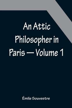 An Attic Philosopher in Paris - Volume 1 de Émile Souvestre