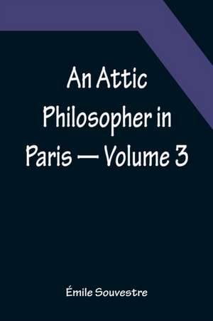 An Attic Philosopher in Paris - Volume 3 de Émile Souvestre