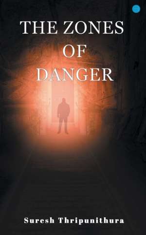 The Zones of Danger de Suresh Thripunithura