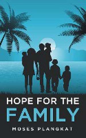 Hope for the Family de Moses Plangkat