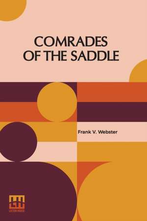 Comrades Of The Saddle de Frank V. Webster