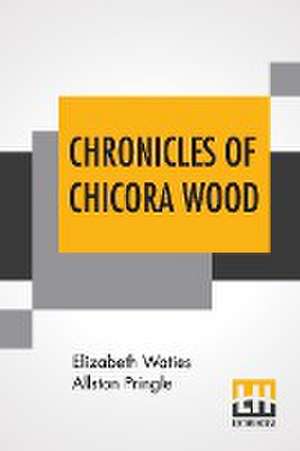 Chronicles Of Chicora Wood de Elizabeth Waties Allston Pringle