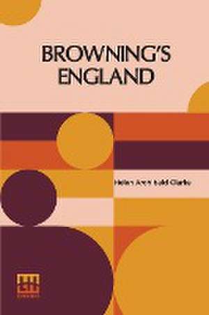 Browning's England de Helen Archibald Clarke