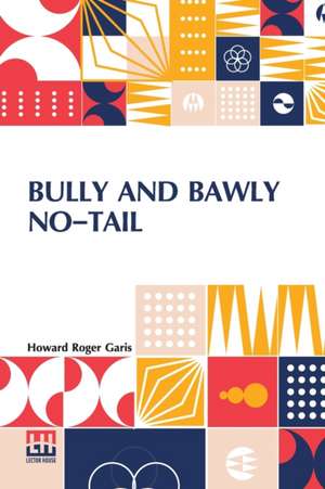 Bully And Bawly No-Tail de Howard Roger Garis