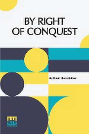 By Right Of Conquest de Arthur Hornblow