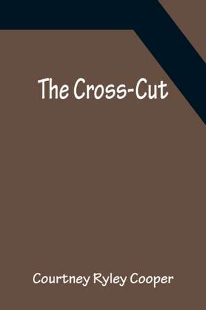 The Cross-Cut de Courtney Ryley Cooper