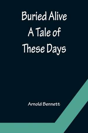 Buried Alive de Arnold Bennett