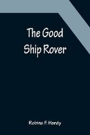 The Good Ship Rover de Robina F. Hardy