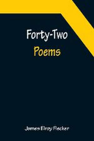 Forty-Two Poems de James Elroy Flecker